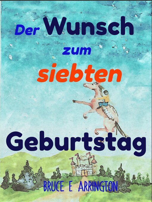 Title details for Der Wunsch zum siebten Geburtstag by Bruce E. Arrington - Available